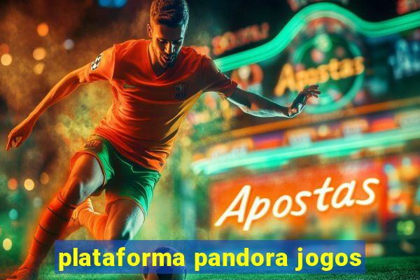 plataforma pandora jogos